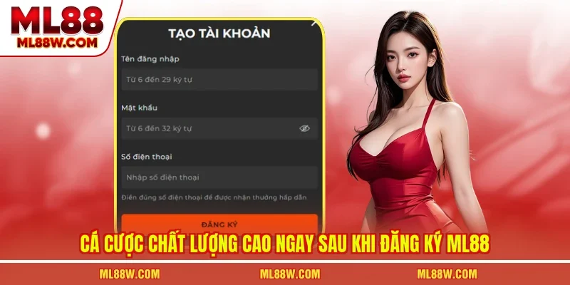 Cá cược chất lượng cao ngay sau khi đăng ký ML88