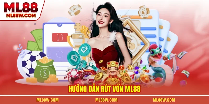 Hướng dẫn rút vốn ML88