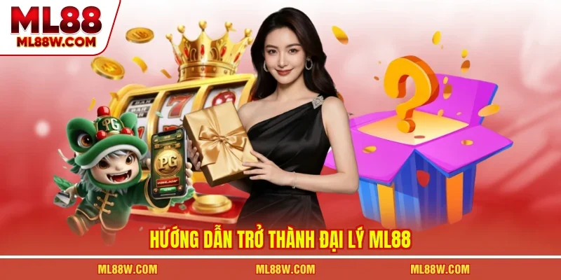 Hướng dẫn trở thành đại lý ML88 