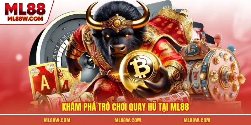 Khám phá trò chơi quay hũ tại ML88