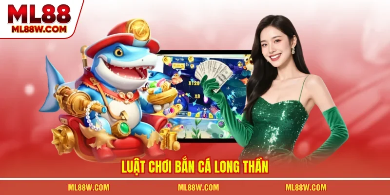 Luật chơi bắn cá long thần