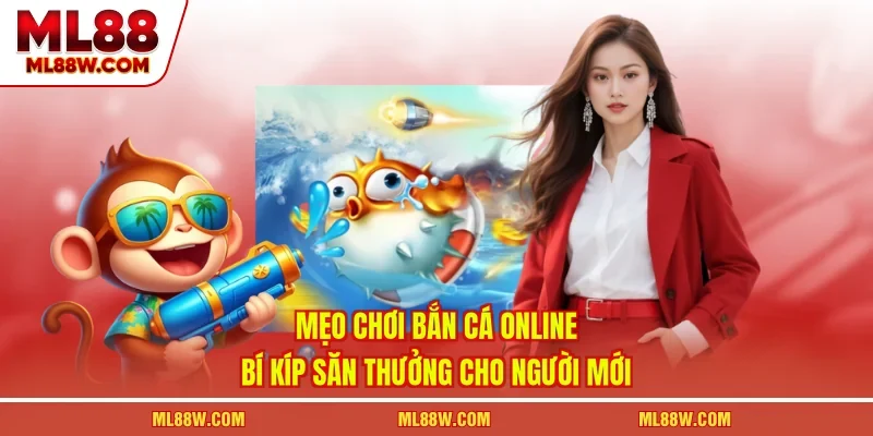 Mẹo Chơi Bắn Cá Online - Bí Kíp Săn Thưởng Cho Người Mới