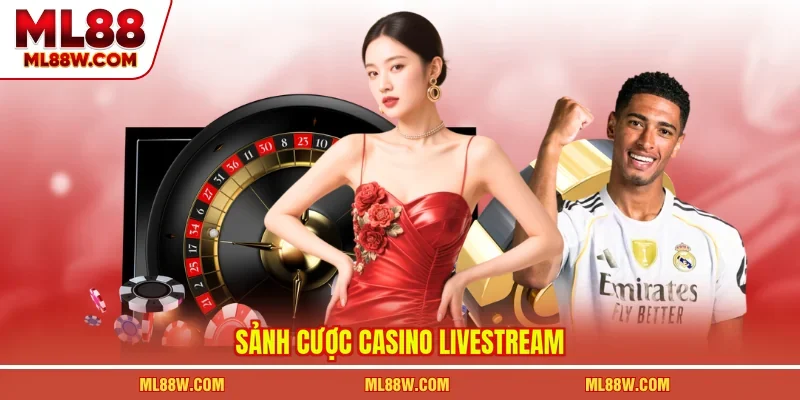 Sảnh cược casino livestream