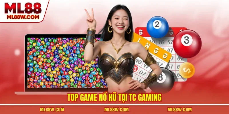 Top game nổ hũ tại TC Gaming